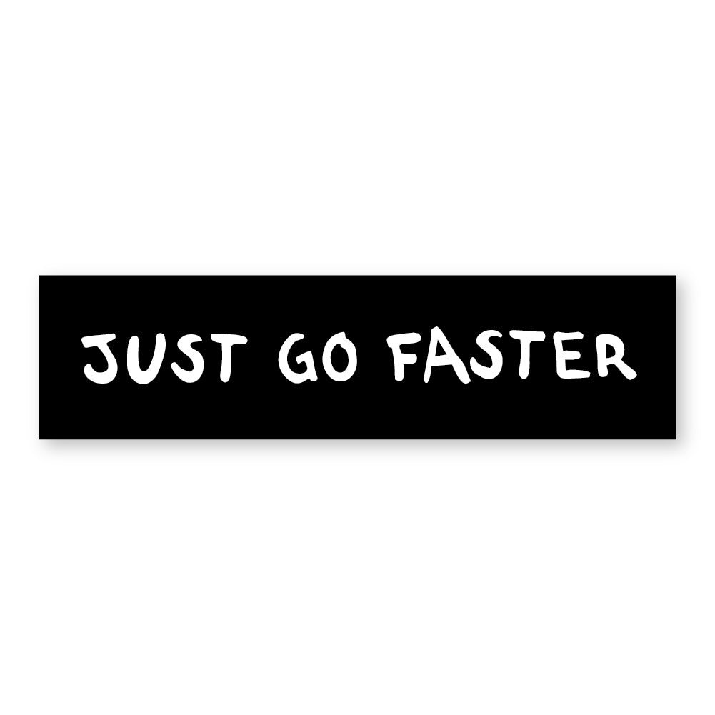 Just Go Faster Sticker